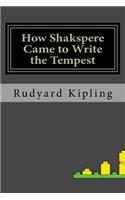 How Shakspere Came to Write the Tempest