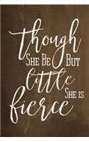 Chalkboard Journal - Though She Be But Little, She Is Fierce (Brown): 100 page 6 x 9 Shakespeare Quote Ruled Notebook: Inspirational Journal, Blank Notebook, Blank Journal, Lined Notebook