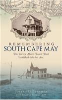 Remembering South Cape May: The Jersey Shore Town That Vanished Into the Sea