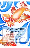 Some Words, Some Magic: A collection of short stories(English)