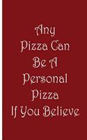 Any Pizza Can Be A Personal Pizza If You Believe - Red Notebook / Extended Lines: An Ethi Pike Collectible Journal: Pizza