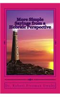 More Simple Sayings from a Hebraic Perspective