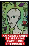 Alien's Guide To Speaking Earthling Thoroughly