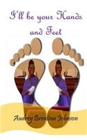 Ill be your hand and feet