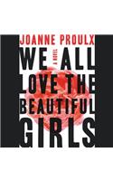We All Love the Beautiful Girls Lib/E