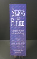 Shaping Our Future