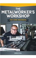 Metalworker's Workshop for Home Machinists