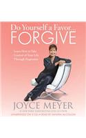 Do Yourself a Favor...Forgive