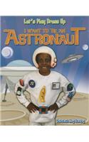 I Want to Be an Astronaut
