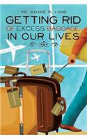 Getting Rid of Excess Baggage in Our Lives