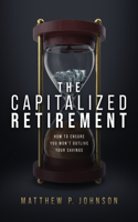 Capitalized Retirement: How to Ensure You Won't Outlive Your Savings