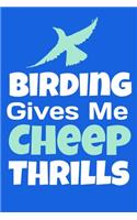 Birding Gives Me Cheep Thrills