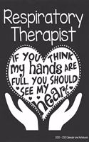 Respiratory Therapist 2020-2021 Calendar and Notebook: If You Think My Hands Are Full You Should See My Heart: 2-year Monthly Organizer (Jan 2020 - Dec 2021); Therapy Gift Planner Book w/ Custom Month Ca