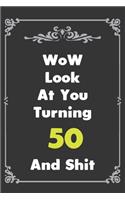 Look At You Turning 50 And Shit