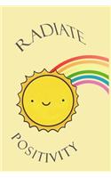 radiate positivity-Rainbow pride notebook: x 9 -110 Pages/a great Christmas, Birthday, Graduation or Beginning of the school year gift