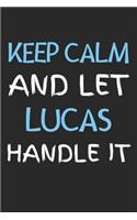 Keep Calm And Let Lucas Handle It