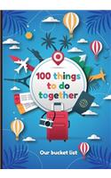 100 things to do together - Our bucket list