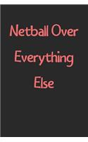 Netball Over Everything Else