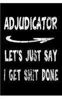 Adjudicator Let's Just Say I Get Shit Done: Adjudicator Funny Swearing Gift 3 years 2020 2021 2022 Dated Planner 6"x9" 170 pages Book