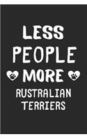 Less People More Rustralian Terriers: Lined Journal, 120 Pages, 6 x 9, Funny Rustralian Terrier Gift Idea, Black Matte Finish (Less People More Rustralian Terriers Journal)