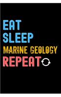 Eat, Sleep, marine geology, Repeat Notebook - marine geology Funny Gift: Lined Notebook / Journal Gift, 120 Pages, 6x9, Soft Cover, Matte Finish