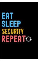 Eat, Sleep, Security, Repeat Notebook - Security Funny Gift