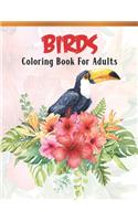 Birds Coloring Book For Adults: Bird Lovers Coloring Book with 45 Gorgeous Peacocks, Hummingbirds, Parrots, Flamingos, Robins, Eagles, Owls Bird Designs and More! - Relaxing Bird C