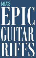 Mia's Epic Guitar Riffs: 150 Page Personalized Notebook for Mia with Tab Sheet Paper for Guitarists. Book format: 6 x 9 in