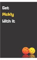 Get Pickly With it