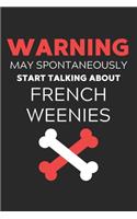 Warning May Spontaneously Start Talking About French Weenies