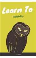 Learn To Reliability Journal