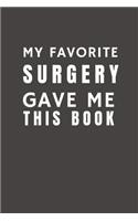 My Favorite Surgery Gave Me This Book
