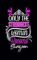 Only the Strongest Women Become Surgeon