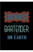Luckiest bartender on earth: Notebook - Journal - Diary - 110 Lined pages - 6 x 9 in - 15.24 x 22.86 cm - Doodle Book - Funny Great Gift