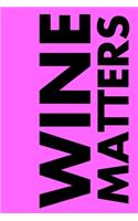 Wine Matters: Stylish practical lined journal and planner for wine lovers