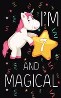 I'm 7 and Magical: Happy 7th Birthday Unicorn Birthday Gift for 7 Years Old Girls Gift