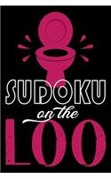 Sudoku On The Loo, Have Fun While You Poo: 100 Large Print, Medium Sudoku Puzzles with Solutions (The Ultimate Brain Games & Number Logic Puzzle Book Series)