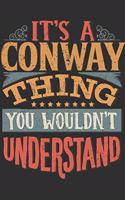 It's A Conway You Wouldn't Understand: Want To Create An Emotional Moment For A Conway Family Member ? Show The Conway's You Care With This Personal Custom Gift With Conway's Very Own Fam