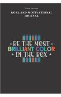 Be The Most Brilliant Color In The Box - Goal and Motivational Journal: 2020 Monthly Goal Planner And Vision Board Journal For Men & Women