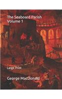 The Seaboard Parish Volume 1: Large Print