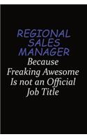 Regional Sales Manager Because Freaking Awesome Is Not An Official Job Title