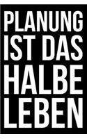 Planung ist das halbe Leben: Kalender 2020 (Jahres, Monats und Wochenplaner) DIN A5 - 120 Seiten