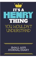 It's A Henry Thing You Wouldn't Understand Small (6x9) Journal/Diary