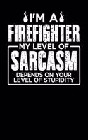 I'm a Firefighter My Level of Sarcasm Depends on your Level of Stupidity: Personal Planner 24 month 100 page 6 x 9 Dated Calendar Notebook For 2020-2021 Academic Year