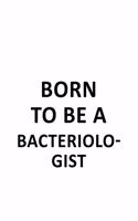 Born To Be A Bacteriologist