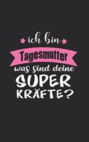 Ich Bin Tagesmutter Was Sind Deine Superkräfte?: A5 Punkteraster - Notebook - Notizbuch - Taschenbuch - Journal - Tagebuch - Ein lustiges Geschenk für Freunde oder die Familie und die beste Tagesmu