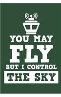 You May Fly But I Control The Sky