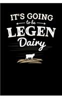 It's Going to be Legendairy: 120 Pages I 6x9 I Weekly Planner With Notices I Funny Animal Farmer, Canning & Dairy Farm Gifts