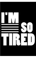 I'm So Tired
