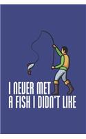 I Never Met A Fish I Didn't Like: Funny Angling 2020 Planner - Weekly & Monthly Pocket Calendar - 6x9 Softcover Organizer - For Fishing Dad, Fly Fishing And Angling Lover